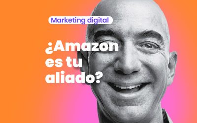 ¿Amazon? ¿Aliado o destructor en mi estrategia de marketing digital?